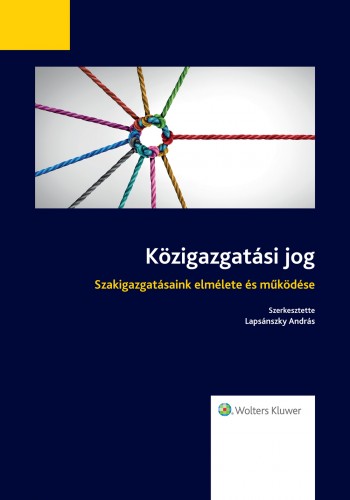 (szerk.) Dr. Lapsánszky András - Közigazgatási jog - Szakigazgatásaink elmélete és működése [eKönyv: epub, mobi]