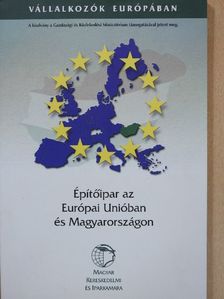 Csizmazia Lea - Építőipar az Európai Unióban és Magyarországon [antikvár]