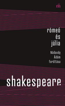 William Shakespeare - Rómeó és Júlia - Nádasdy Ádám fordítása