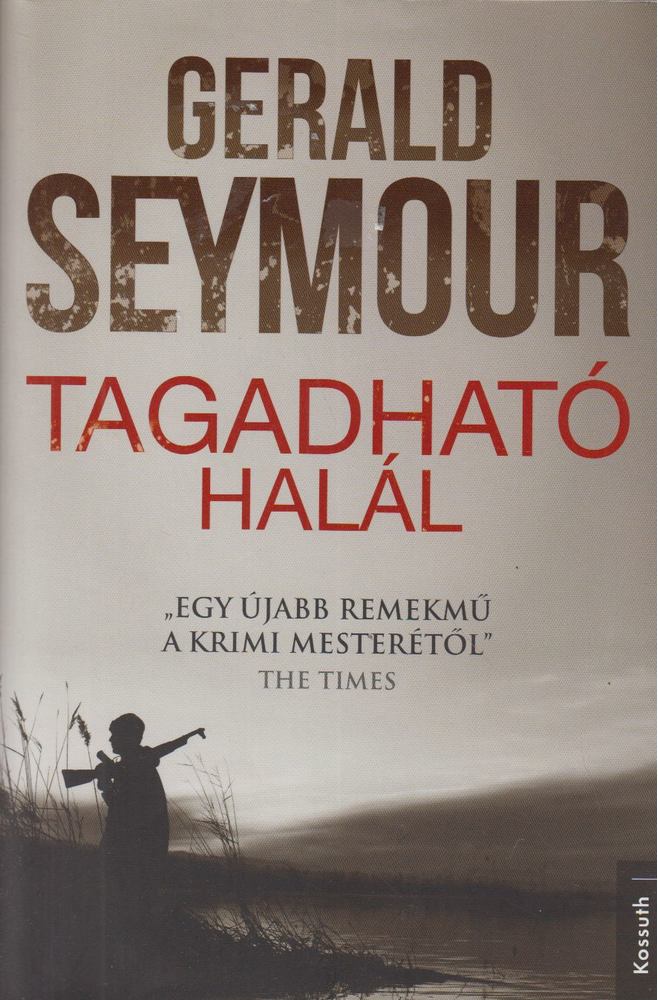 Gerald Seymour - Tagadható halál [antikvár]