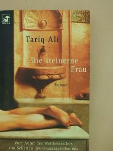 Tariq Ali - Die steinerne Frau [antikvár]