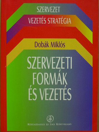 Antal Zsuzsanna - Szervezeti formák és vezetés [antikvár]