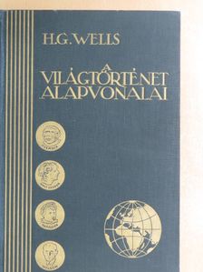 H. G. Wells - A világtörténet alapvonalai [antikvár]