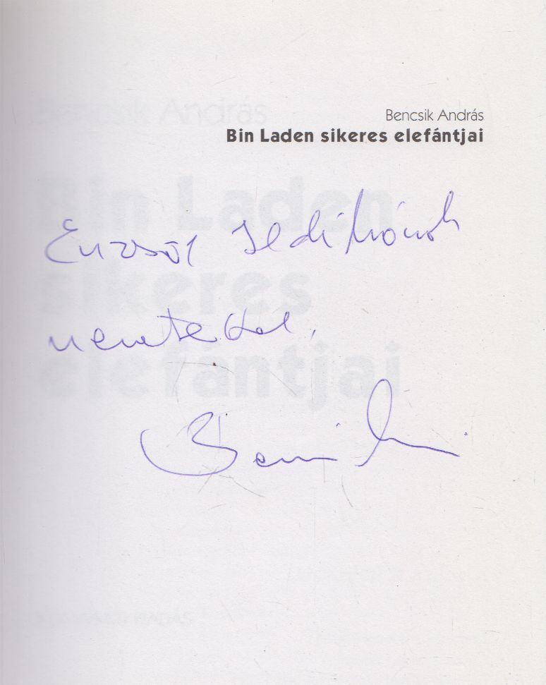 Bencsik András - Bin Laden sikeres elefántjai (dedikált) [antikvár]