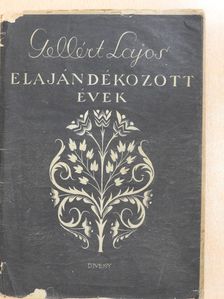 Gellért Lajos - Elajándékozott évek (dedikált, számozott példány) [antikvár]
