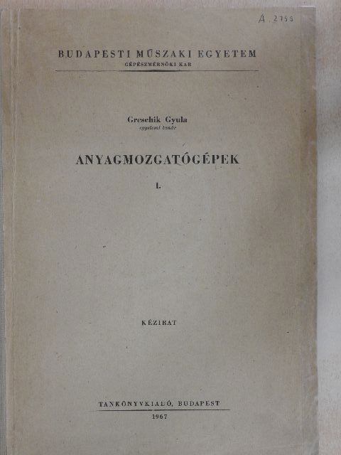 Greschik Gyula - Anyagmozgatógépek I. [antikvár]