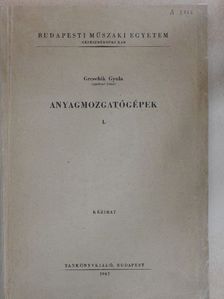 Greschik Gyula - Anyagmozgatógépek I. [antikvár]