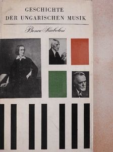 Bence Szabolcsi - Geschichte der Ungarischen Musik [antikvár]