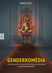 Birgit Kelle - Genderkomédia - Hogyan akar egy abszurd ideológia uralkodni a mindennapjainkon? [eKönyv: epub, mobi]