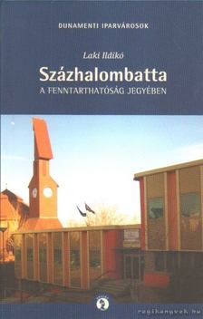 Laki Ildikó - Százhalombatta a fenntarthatóság jegyében [antikvár]