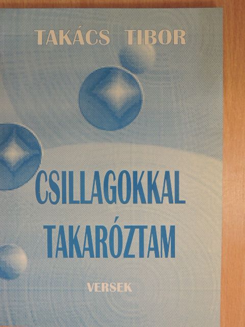 Takács Tibor - Csillagokkal takaróztam (dedikált példány) [antikvár]