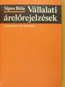 Sipos Béla - Vállalati árelőrejelzések [antikvár]
