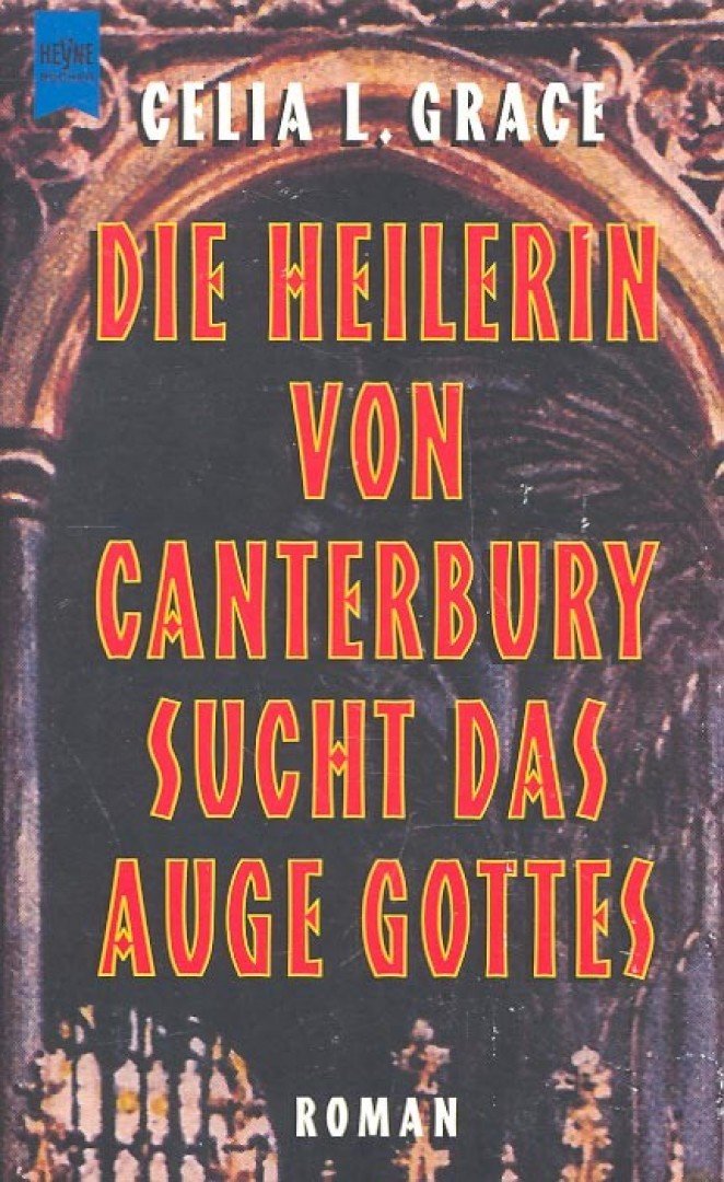 GRACE, CELIA L - Die Heilerin von Canterbury sucht das Auge Gottes [antikvár]