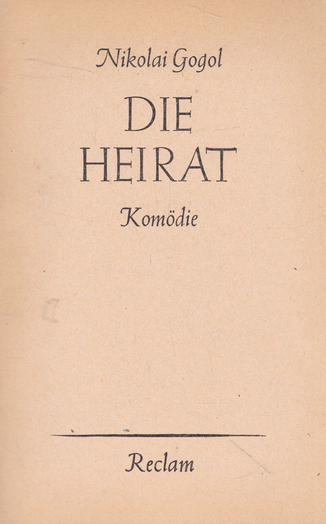 Gogol, Nikolai - Die Heirat [antikvár]