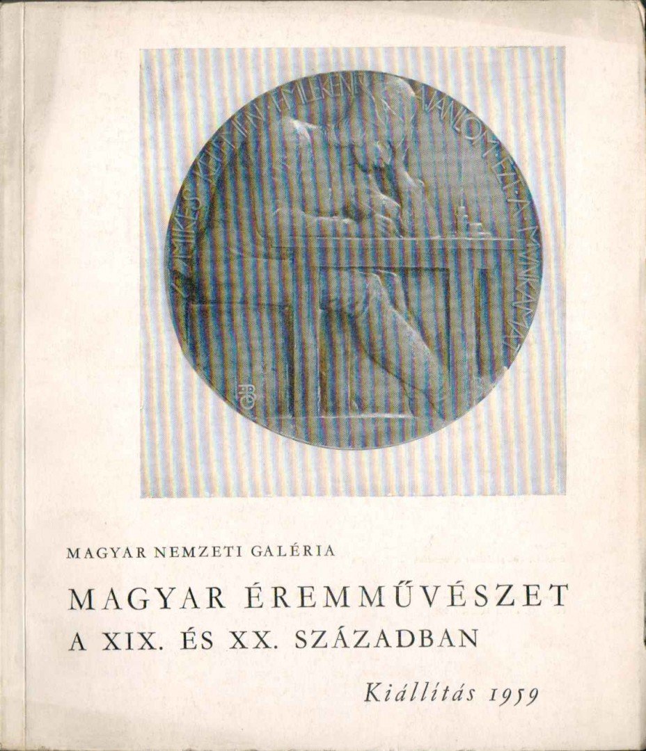 Csengeryné Nagy Zsuzsa - Magyar éremművészet a XIX. és XX. században [antikvár]