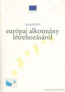 Szerződés európai alkotmány létrehozásáról [antikvár]
