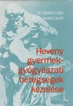 Lakatos Lajos, Karmazsin László - Heveny gyermekgyógyászati betegségek kezelése [antikvár]