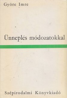 GYÖRE IMRE - Ünneplés módozatokkal [antikvár]