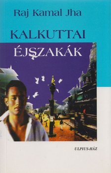 Raj Kamal Jha - Kalkuttai éjszakák [antikvár]
