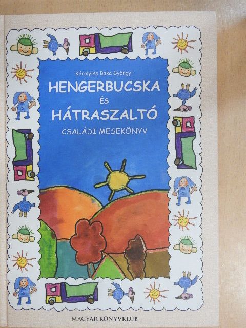 Károlyiné Baka Gyöngyi - Hengerbucska és hátraszaltó [antikvár]