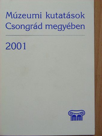 Fári I. - Múzeumi kutatások Csongrád megyében 2001 [antikvár]