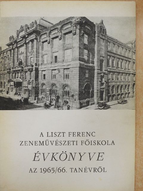 A Liszt Ferenc Zeneművészeti Főiskola évkönyve az 1965/66. tanévről [antikvár]
