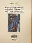 Kántás Balázs - A közvetlenség illúziója - utalások a medialitásra Paul Celan költészetében [antikvár]
