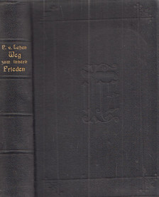 P. Jakob Brucker, Vater von Lehen - Der Weg zum inneren Frieden [antikvár]