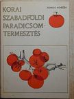 Koródi László - Korai szabadföldi paradicsomtermesztés [antikvár]