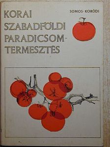 Koródi László - Korai szabadföldi paradicsomtermesztés [antikvár]