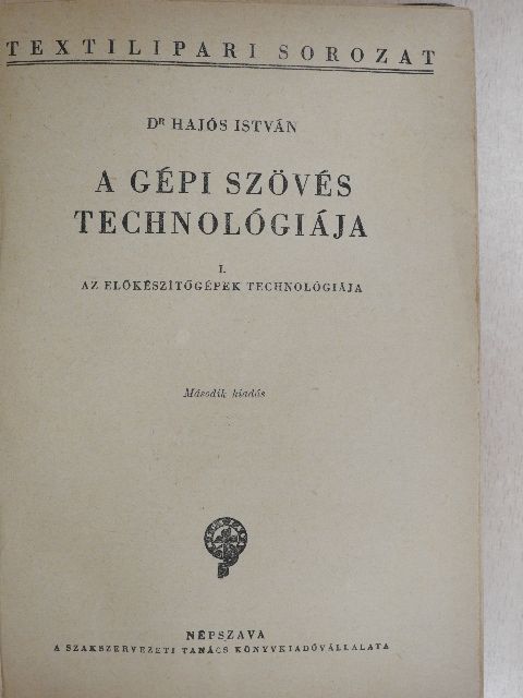 Dr. Hajós István - A gépi szövés technológiája I. [antikvár]