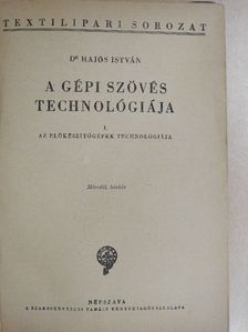 Dr. Hajós István - A gépi szövés technológiája I. [antikvár]