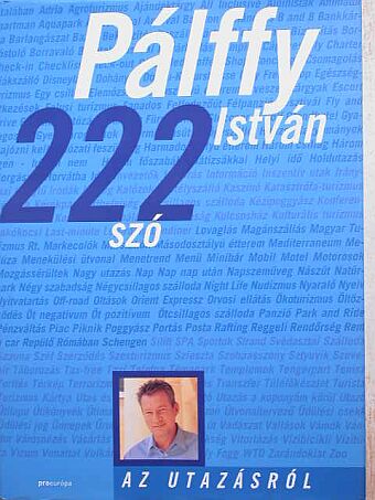 Pálffy István - 222 szó az utazásról [antikvár]