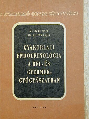 Dr. Bach Imre - Gyakorlati endocrinologia a bel- és gyermekgyógyászatban [antikvár]