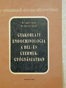Dr. Bach Imre - Gyakorlati endocrinologia a bel- és gyermekgyógyászatban [antikvár]