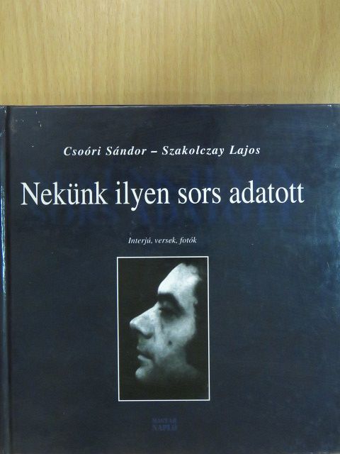 Csoóri Sándor - Nekünk ilyen sors adatott [antikvár]