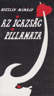 Bottlik Mihály - Az igazság pillanata [antikvár]