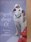 Jeff Lazarus - Figyelj, ahogy Ő! [antikvár]