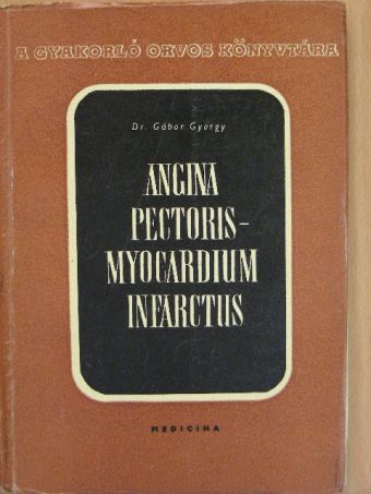 Dr. Gábor György - Angina pectoris-myocardium infarctus [antikvár]