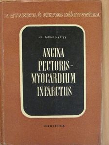 Dr. Gábor György - Angina pectoris-myocardium infarctus [antikvár]