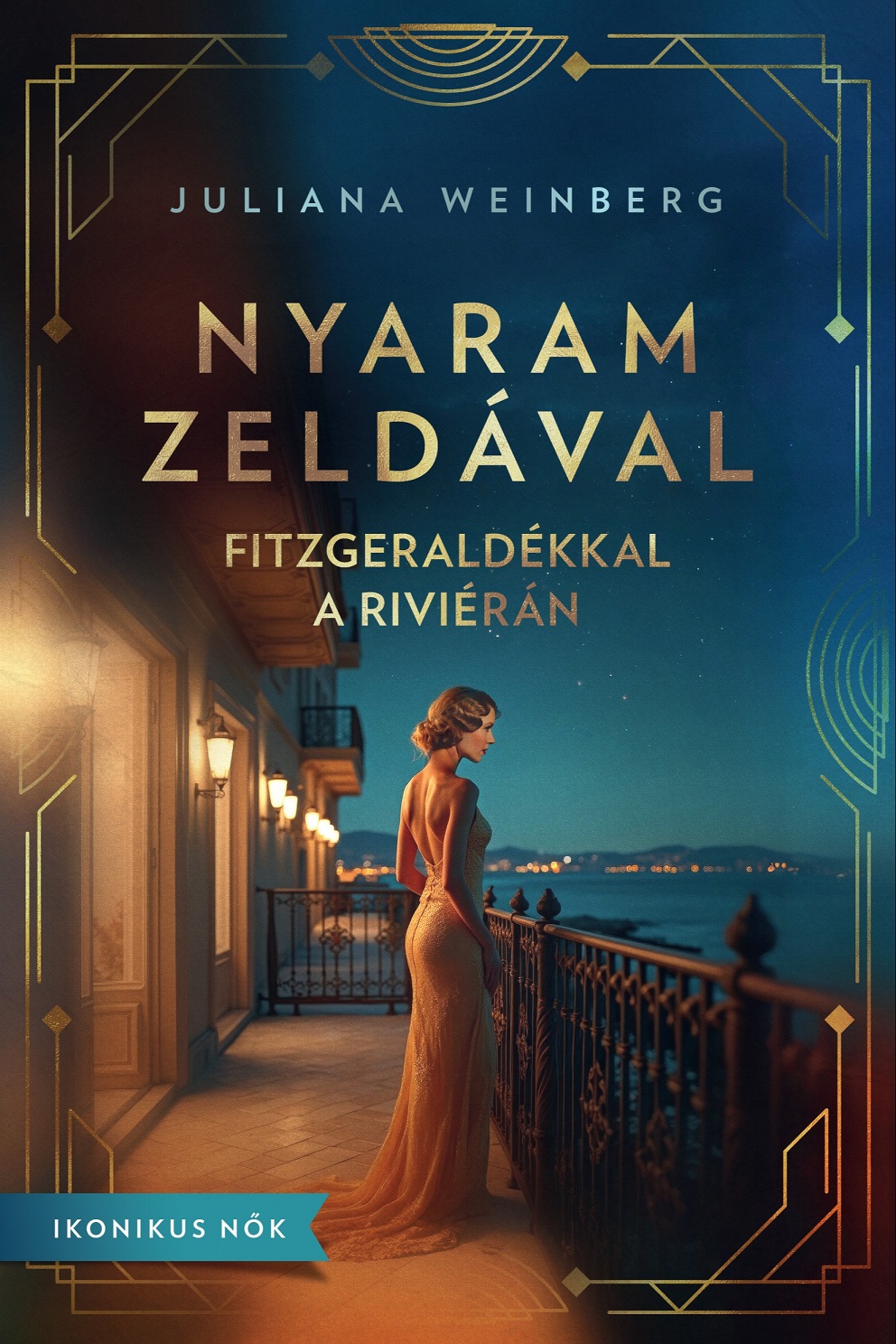 Juliana Weinberg - Nyaram Zeldával - Fitzgeraldékkal a Riviérán [eKönyv: epub, mobi]