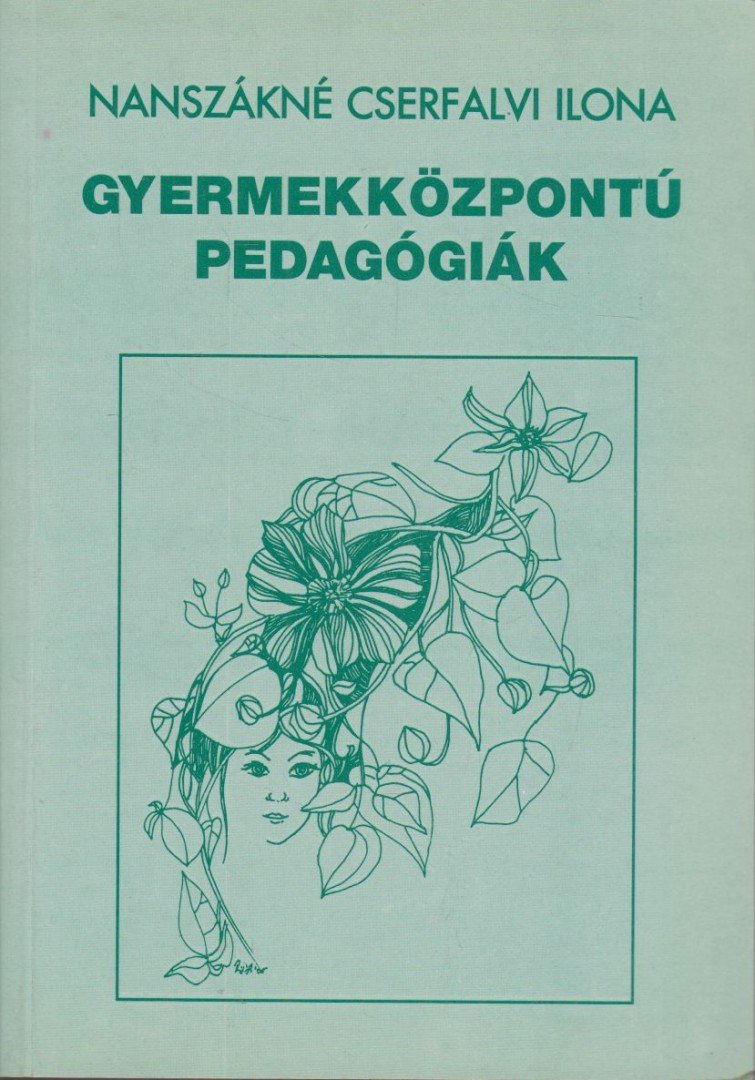 Nanszákné dr. Cserfalvi Ilona - Gyermekközpontú pedagógiák [antikvár]
