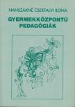Nanszákné dr. Cserfalvi Ilona - Gyermekközpontú pedagógiák [antikvár]