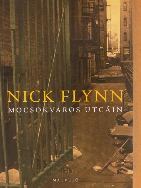 Nick Flynn - Mocsokváros utcáin [antikvár]