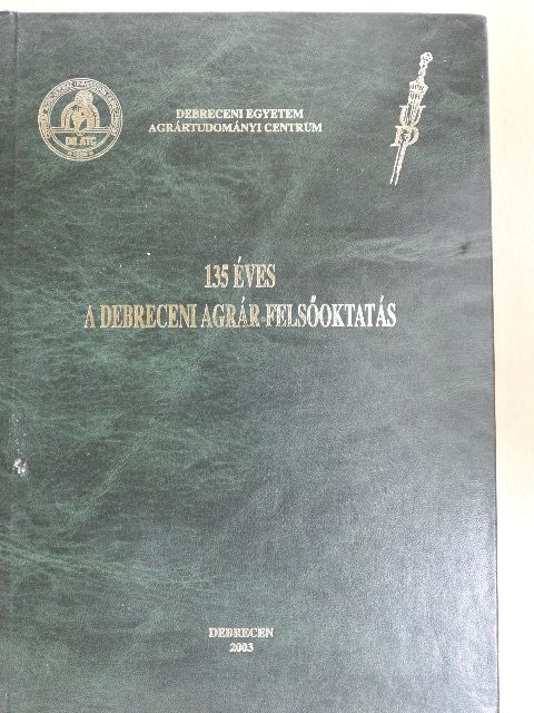 135 éves a debreceni agrár-felsőoktatás [antikvár]