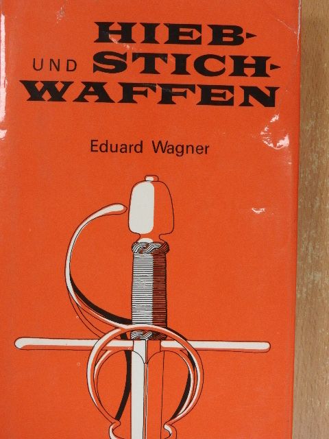 Eduard Wagner - Hieb- und Stichwaffen [antikvár]