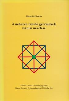 Mesterházi Zsuzsa - A nehezen tanuló gyermekek iskolai nevelése [antikvár]