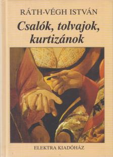RÁTH-VÉGH ISTVÁN - Csalók, tolvajok, kurtizánok [antikvár]