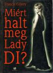 Francis Gillery - Miért halt meg lady DI? [antikvár]