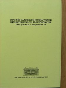 Dinnyés Lajos - Dinnyés Lajos első kormányának minisztertanácsi jegyzőkönyvei [antikvár]